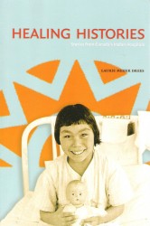 Healing Histories: Stories from Canada’s Indian Hospitals by Laurie Meijer Drees
