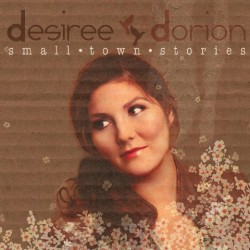 Desiree Dorion – Small Town Stories