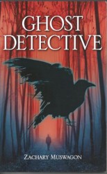 Ghost Detective  Zachary Muswagon  (Published by Eschia Books Inc.)  