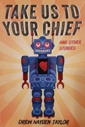 “Take Us to Your Chief” book by Drew Hayden Taylor