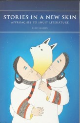 Stories in a New Skin: Approaches to Inuit Literature cover