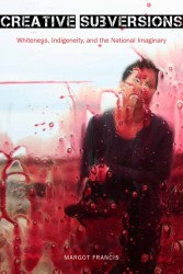 Creative Subversions: Whiteness, Indigeneity and the National Imaginary